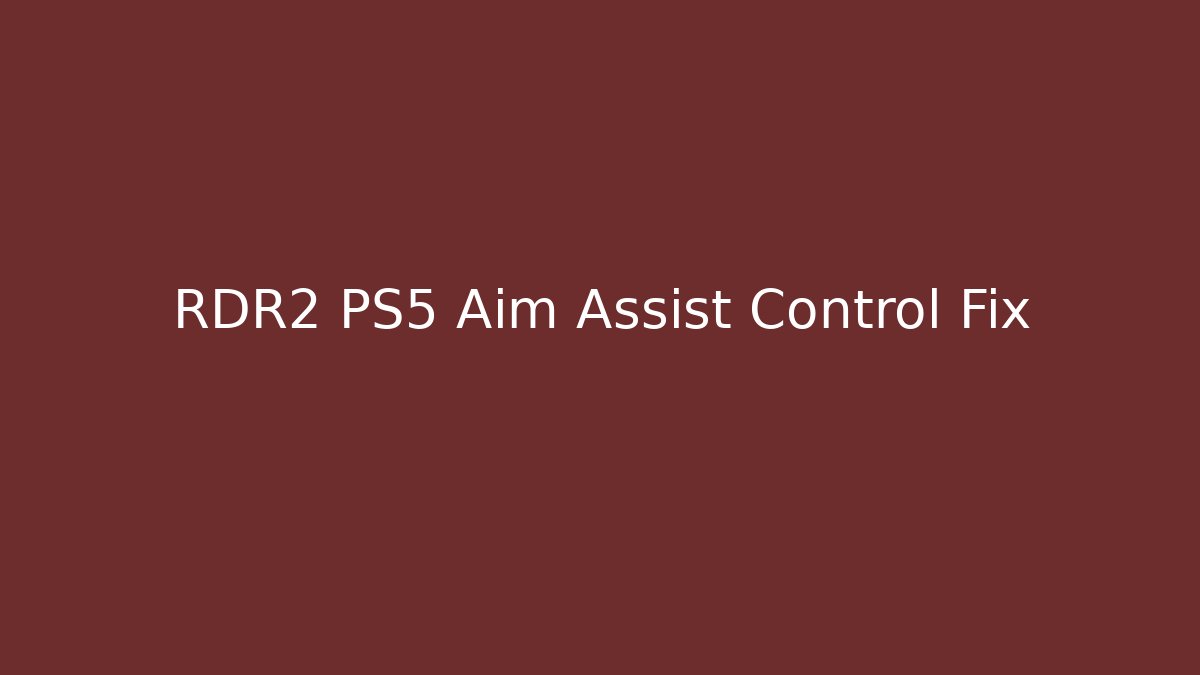 RDR2 PS5 Aim Assist Control Fix