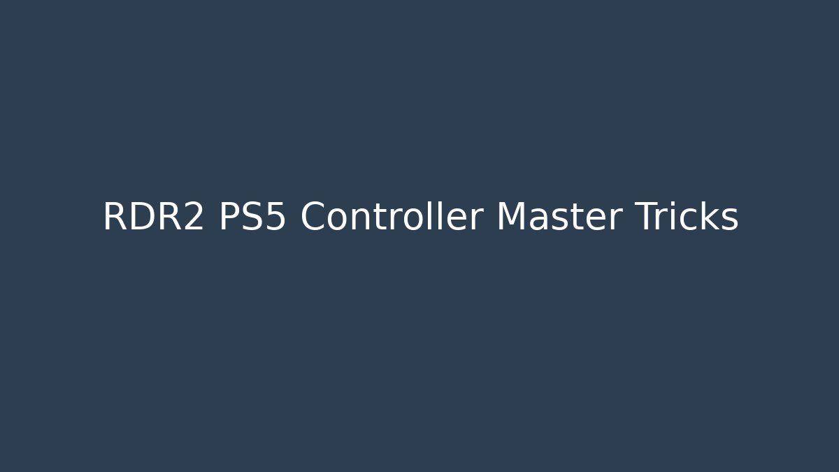 RDR2 PS5 Controller Master Tricks