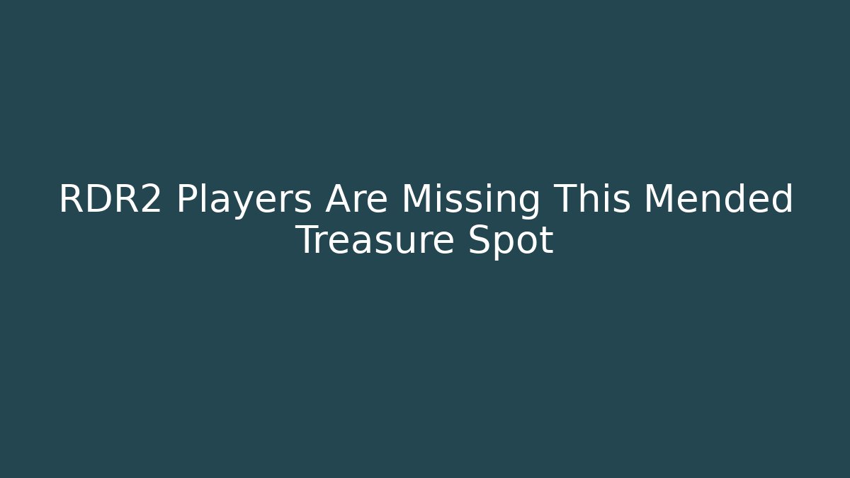 RDR2 Players Are Missing This Mended Treasure Spot