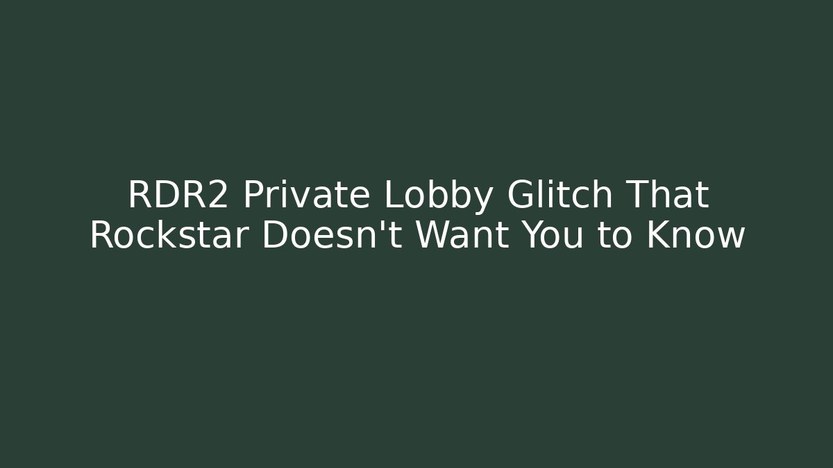 RDR2 Private Lobby Glitch That Rockstar Doesn't Want You to Know