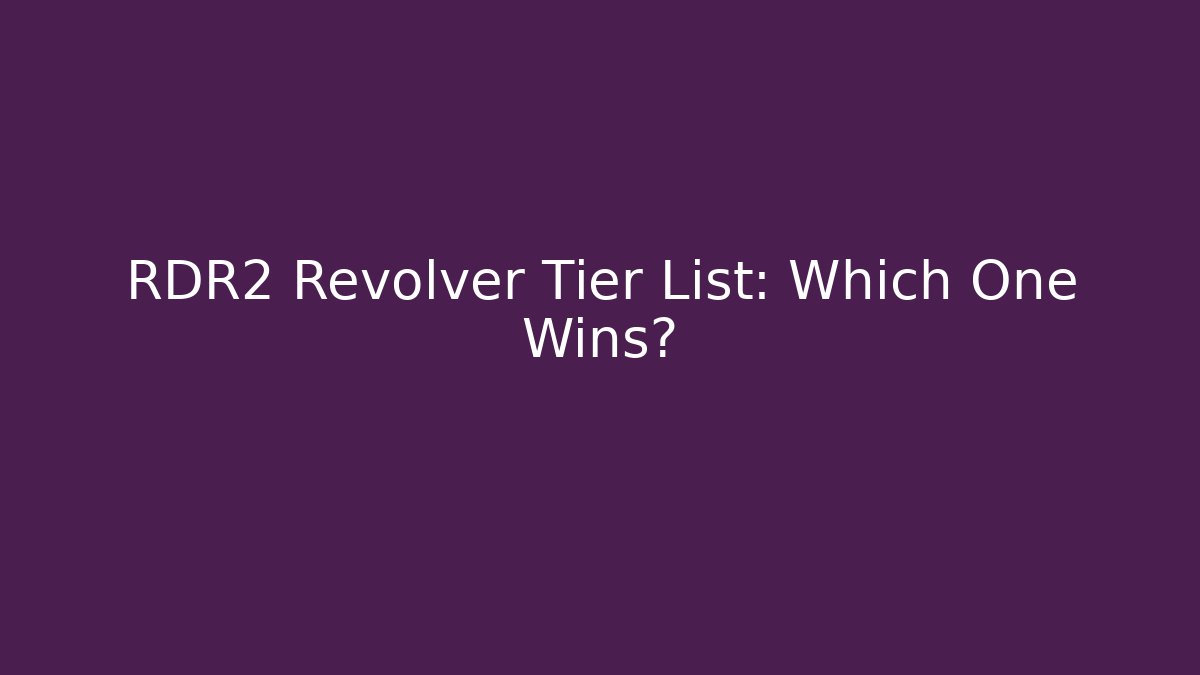 RDR2 Revolver Tier List: Which One Wins? - Critter Realm