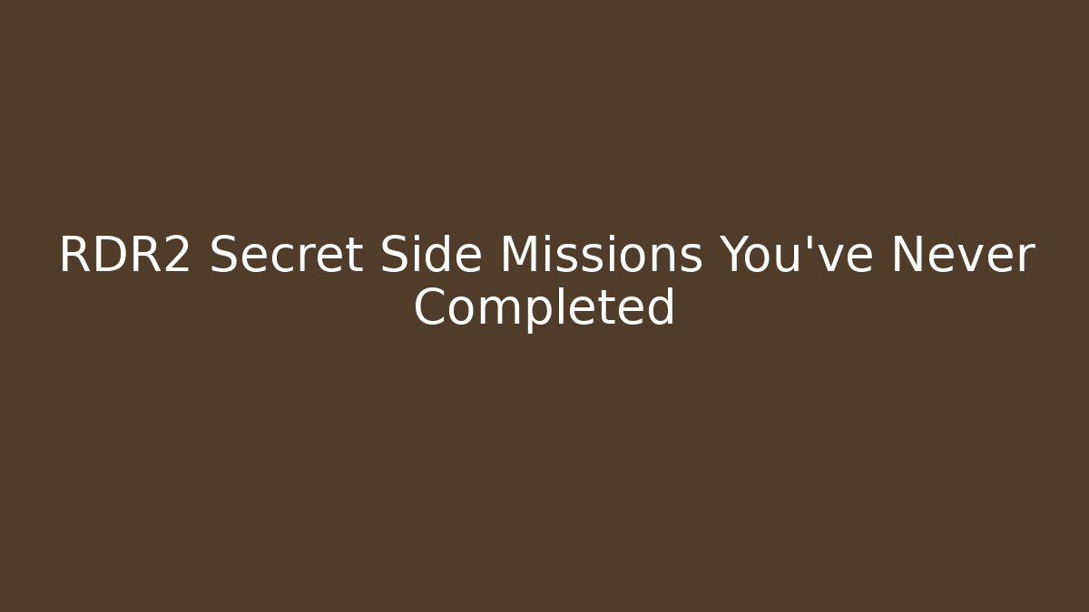 RDR2 Secret Side Missions You've Never Completed