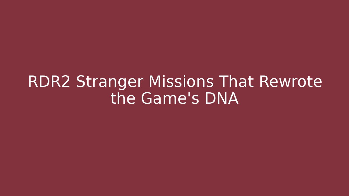RDR2 Stranger Missions That Rewrote the Game’s DNA