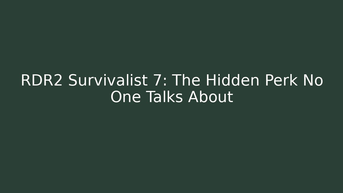 RDR2 Survivalist 7: The Hidden Perk No One Talks About