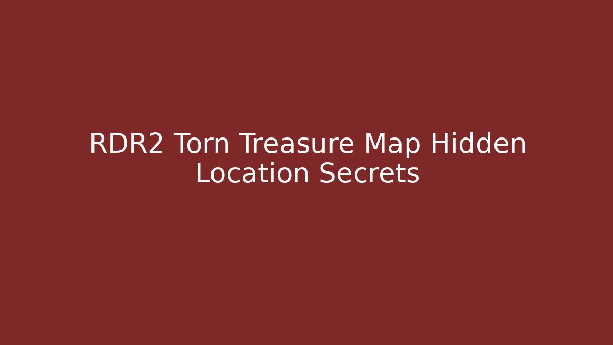 RDR2 Torn Treasure Map Hidden Location Secrets