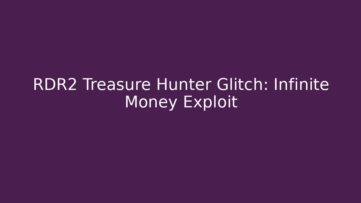 RDR2 Treasure Hunter Glitch: Infinite Money Exploit