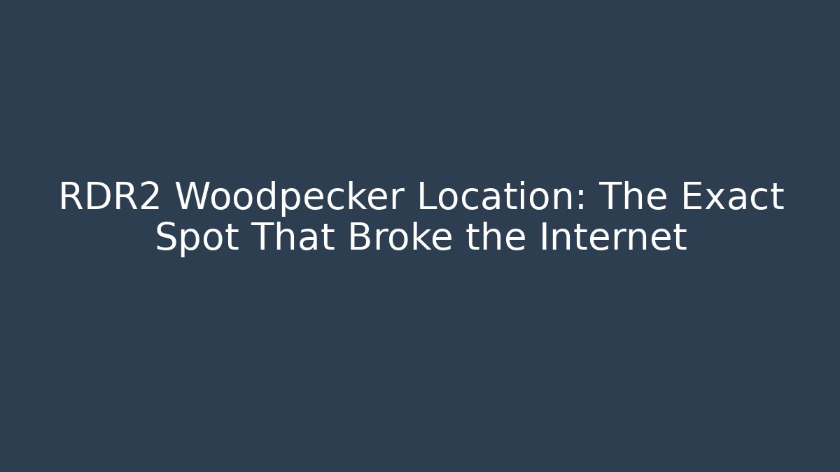 RDR2 Woodpecker Location: The Exact Spot That Broke the Internet