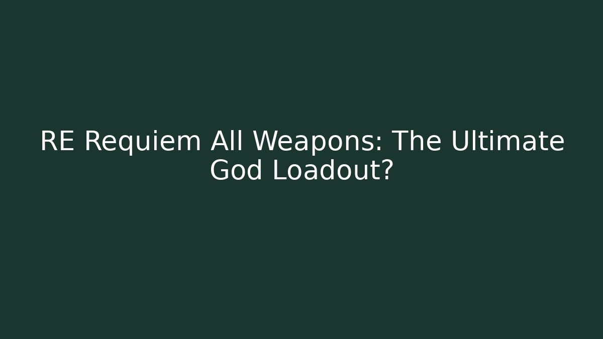 RE Requiem All Weapons: The Ultimate God Loadout? - Critter Realm