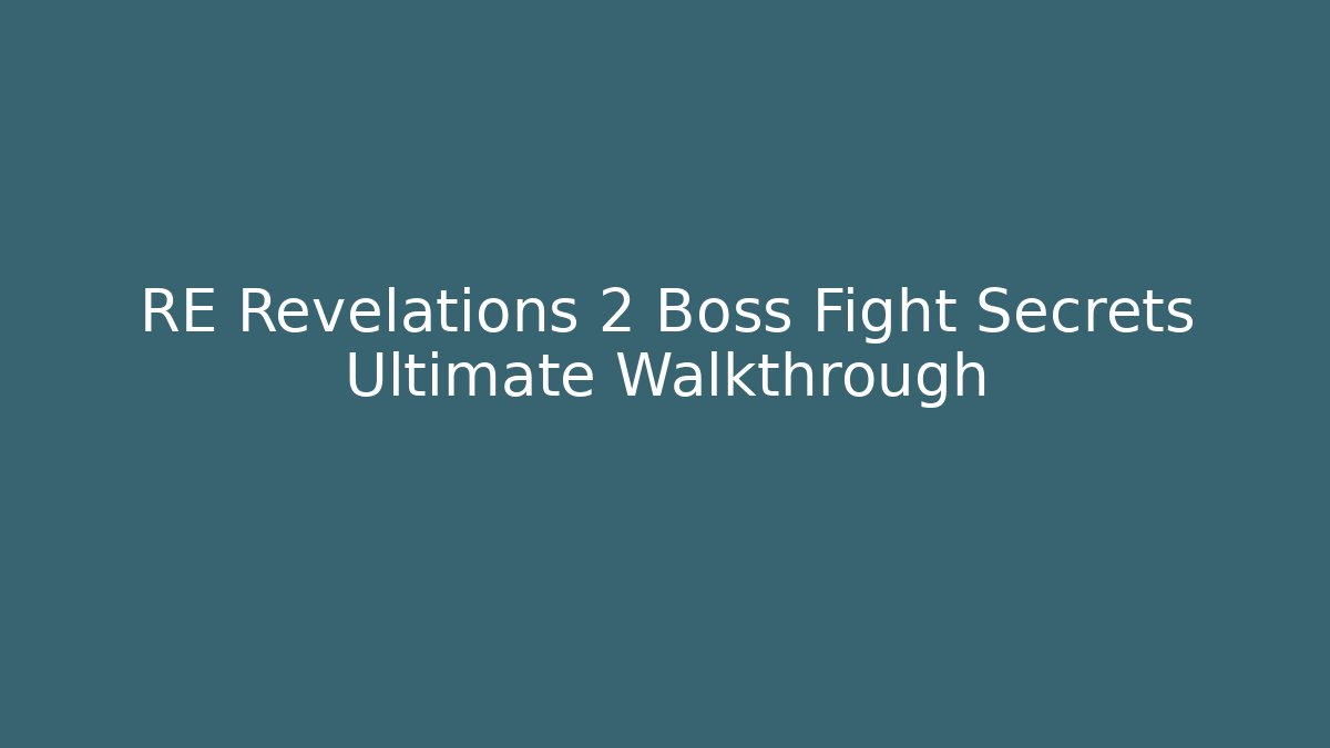 RE Revelations 2 Boss Fight Secrets Ultimate Walkthrough - Critter Realm