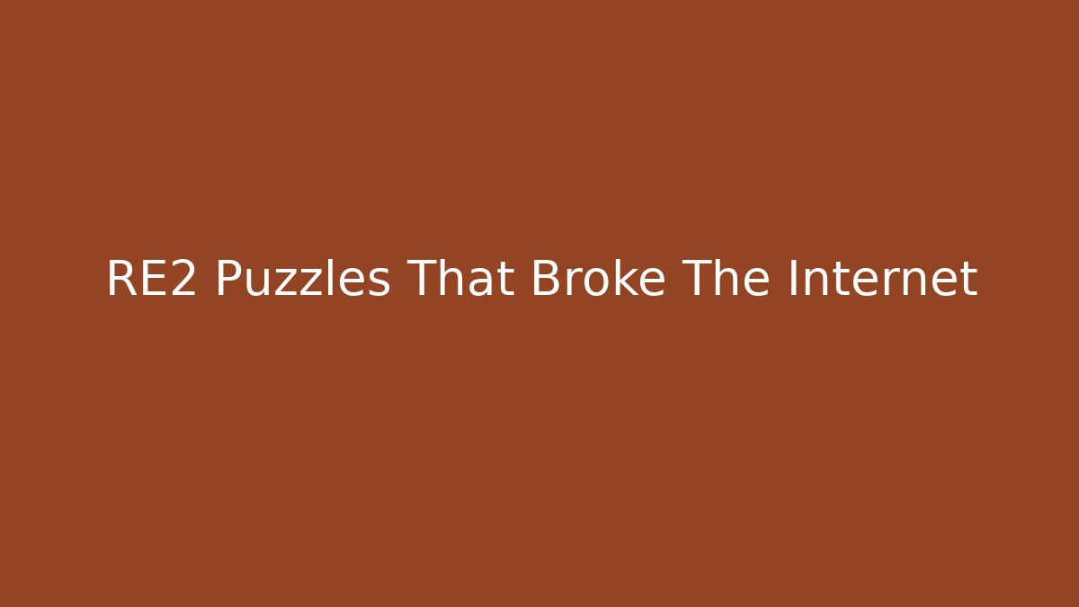 RE2 Puzzles That Broke The Internet