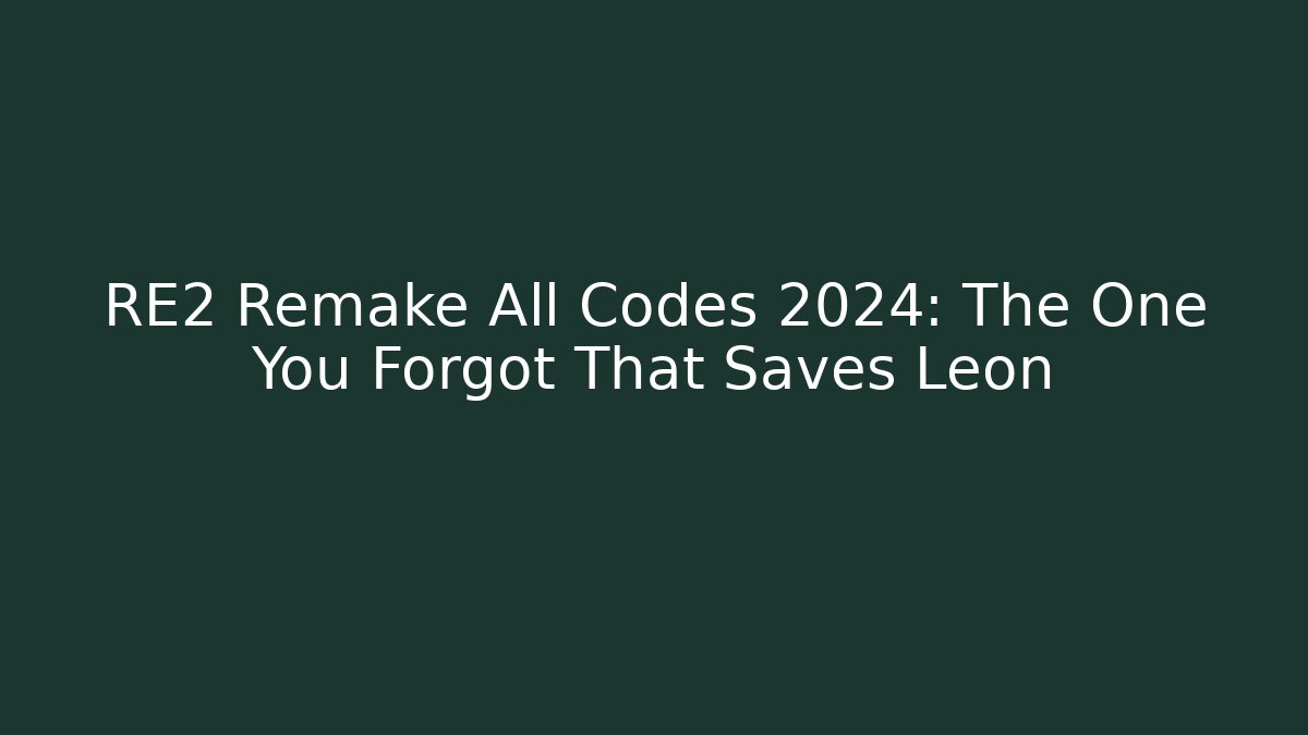 RE2 Remake All Codes 2024: The One You Forgot That Saves Leon