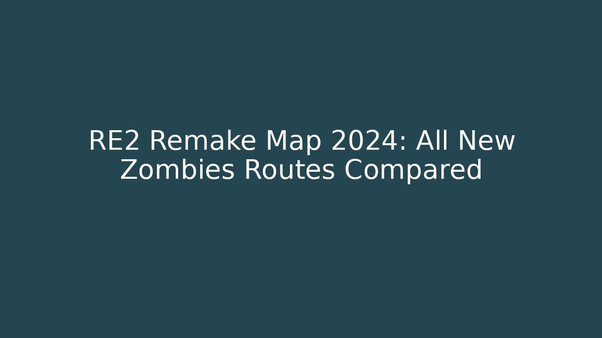 RE2 Remake Map 2024: All New Zombies Routes Compared