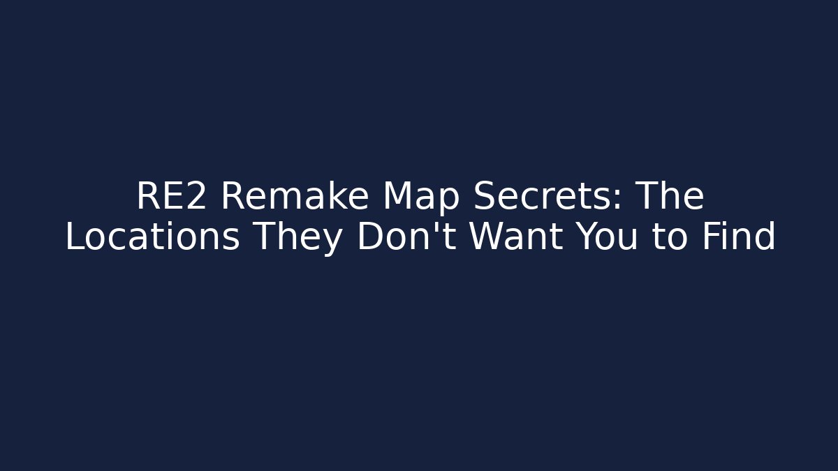 RE2 Remake Map Secrets: The Locations They Don't Want You to Find