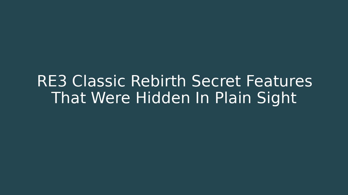 RE3 Classic Rebirth Secret Features That Were Hidden In Plain Sight