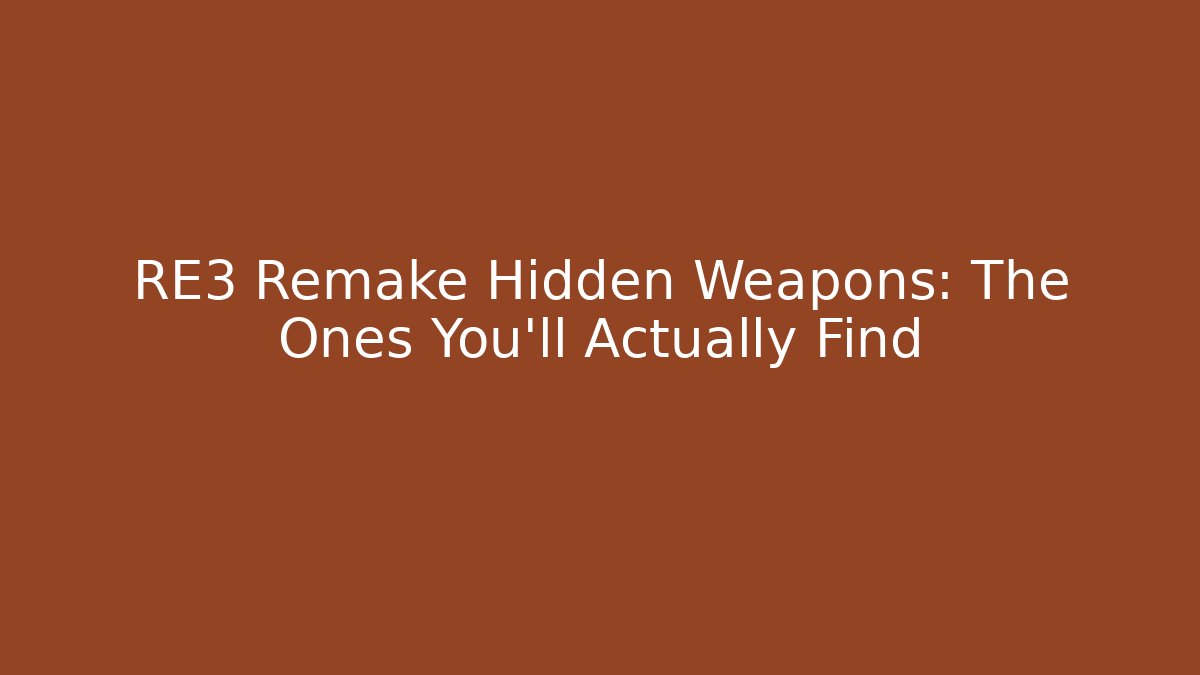 RE3 Remake Hidden Weapons: The Ones You'll Actually Find