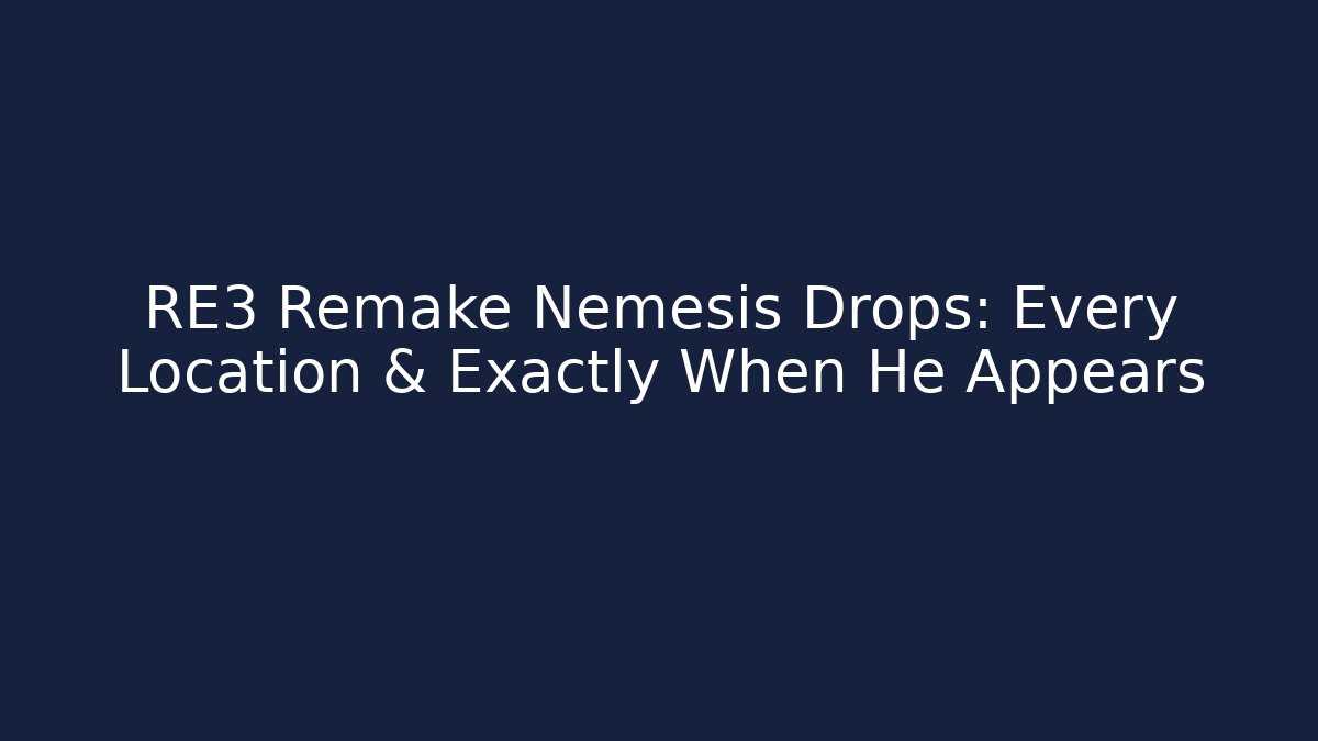 RE3 Remake Nemesis Drops: Every Location & Exactly When He Appears