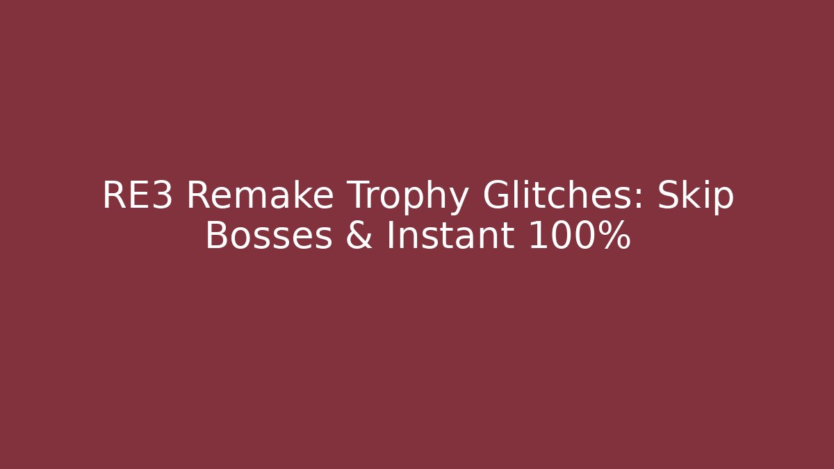 RE3 Remake Trophy Glitches: Skip Bosses & Instant 100%