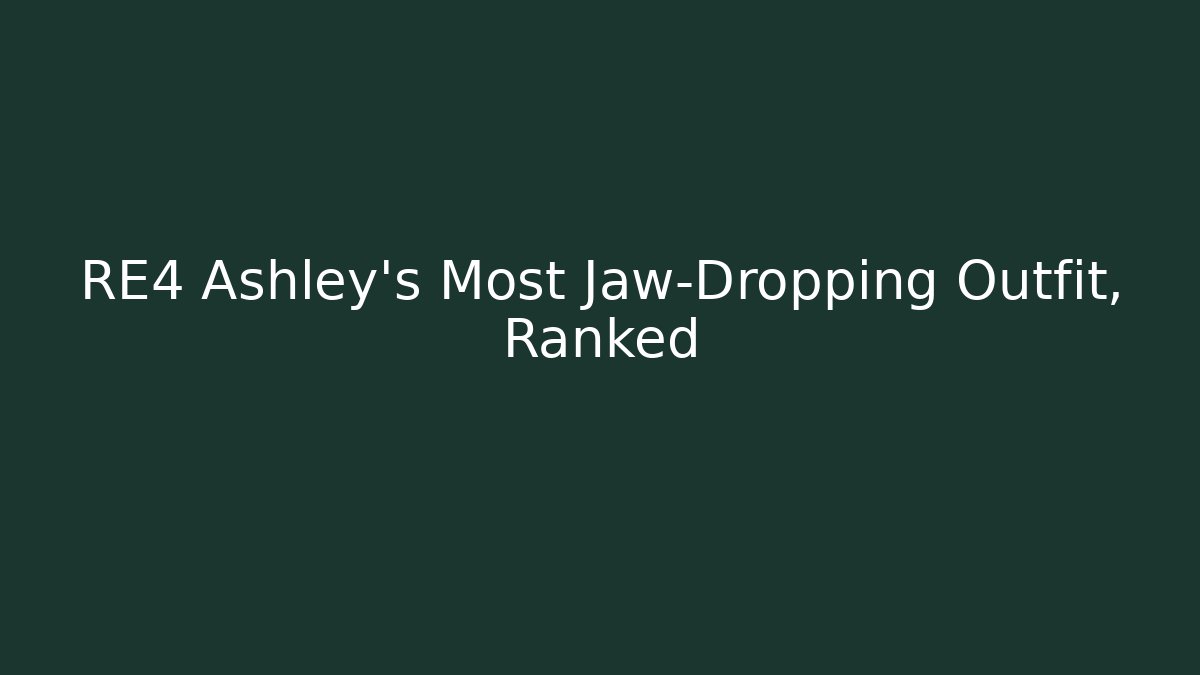 RE4 Ashley's Most Jaw-Dropping Outfit, Ranked
