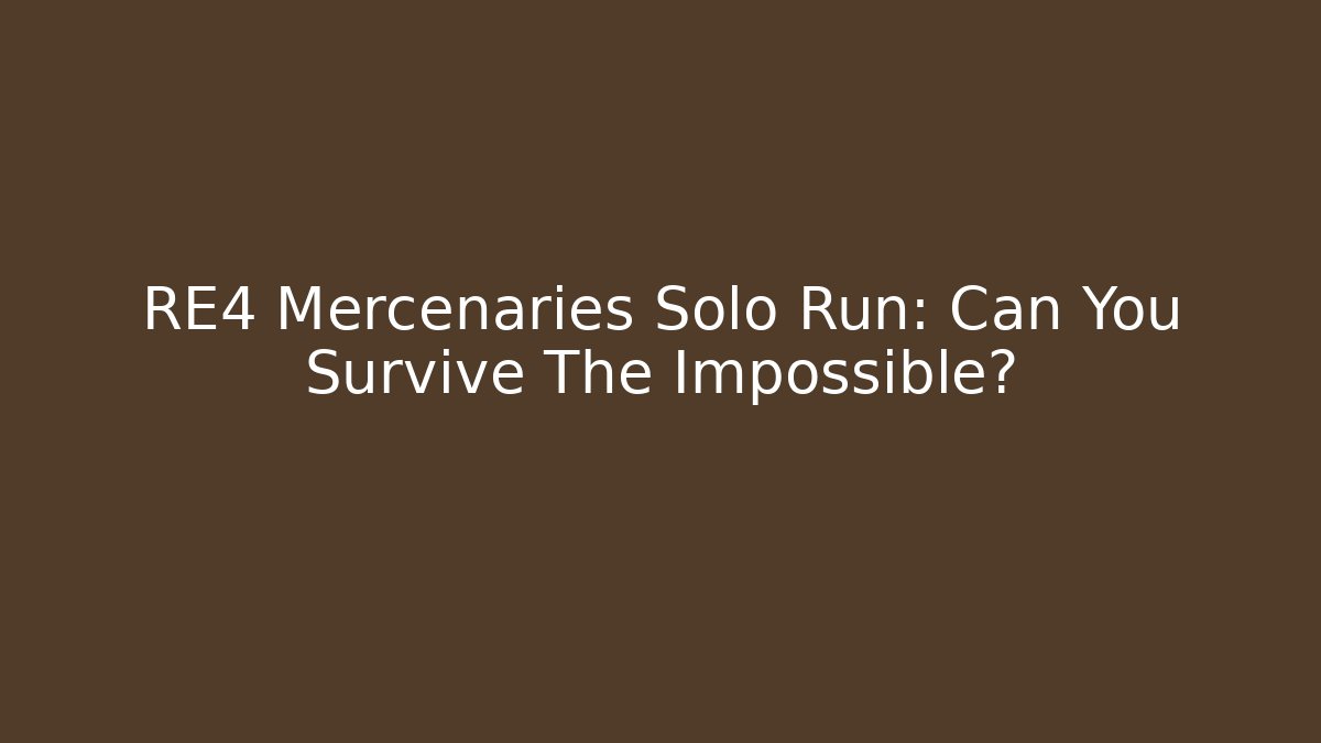 RE4 Mercenaries Solo Run: Can You Survive The Impossible?