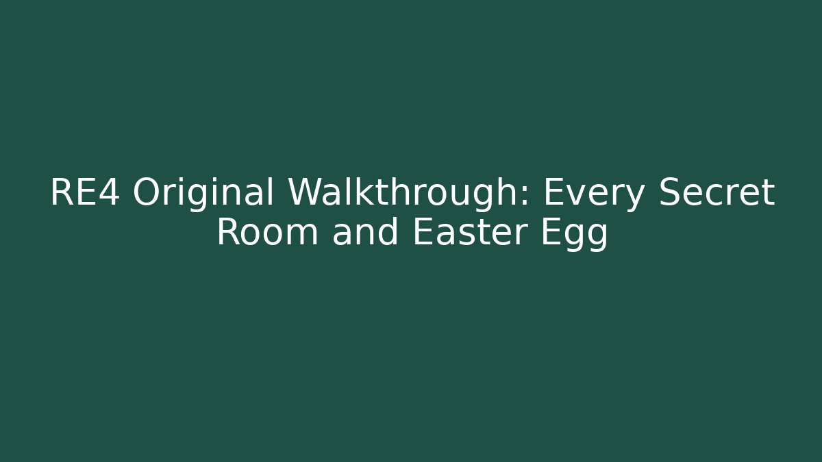 RE4 Original Walkthrough: Every Secret Room and Easter Egg