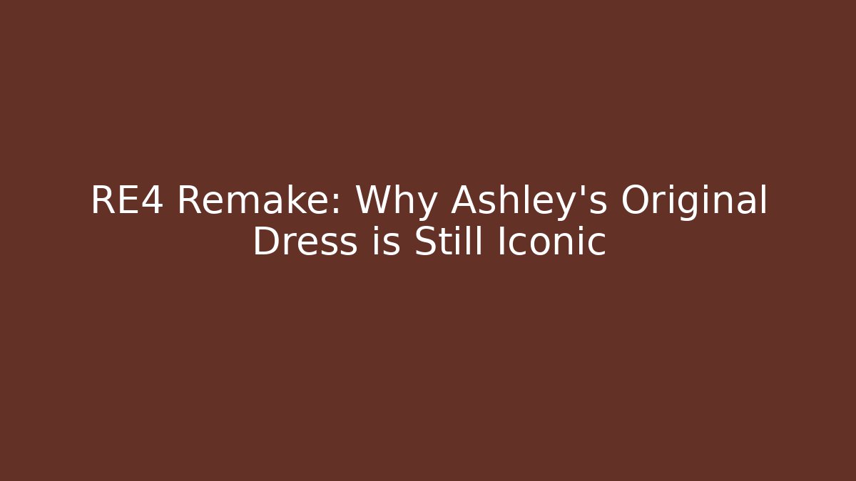 RE4 Remake: Why Ashley's Original Dress is Still Iconic