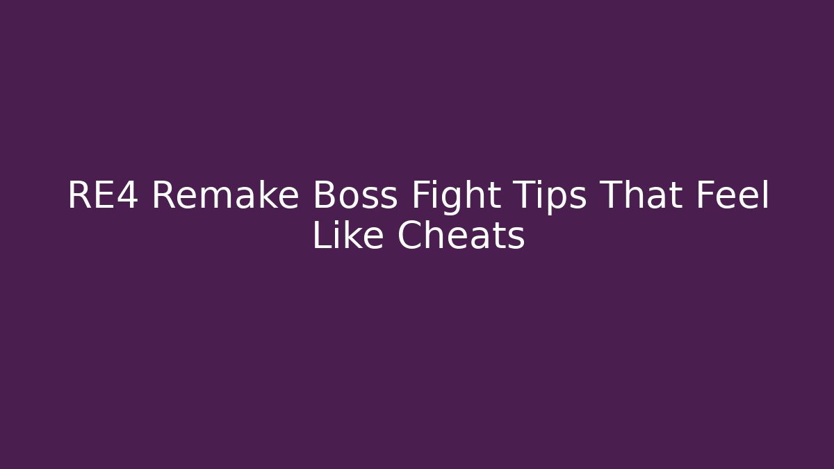 RE4 Remake Boss Fight Tips That Feel Like Cheats