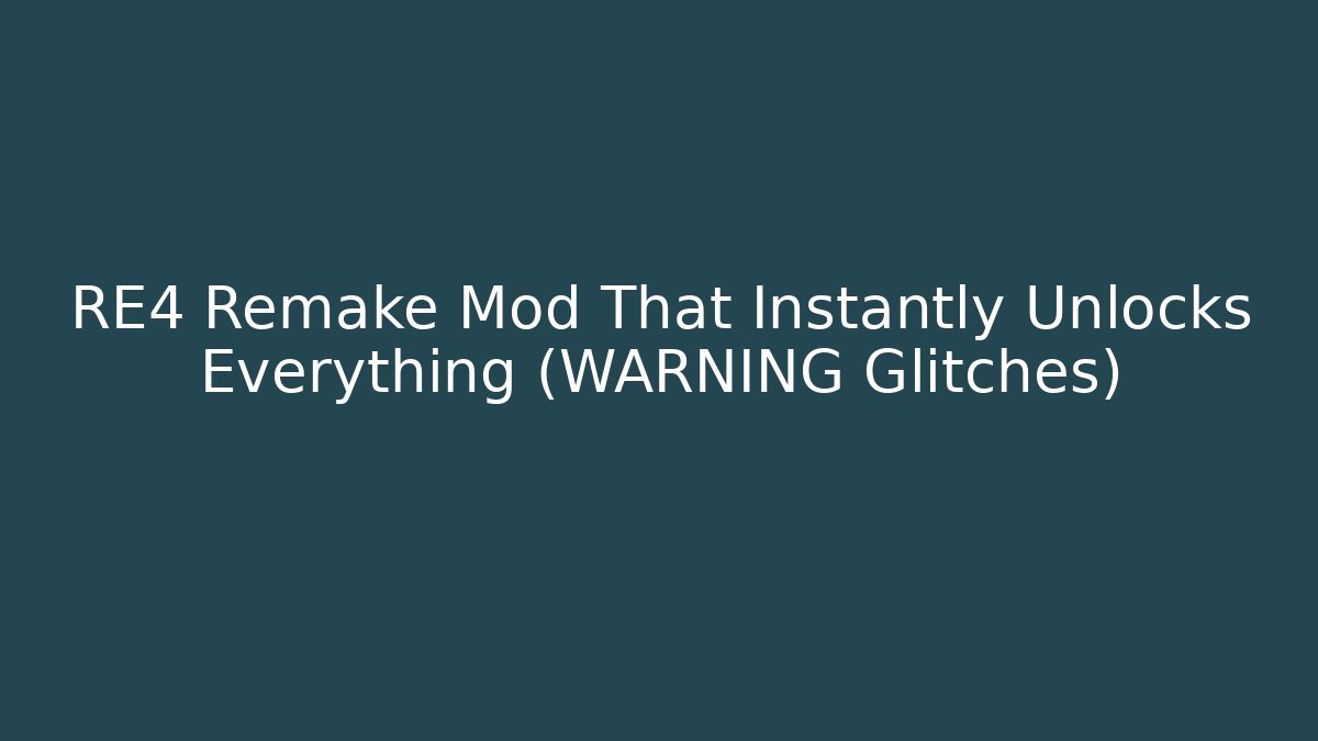 RE4 Remake Mod That Instantly Unlocks Everything (WARNING Glitches)