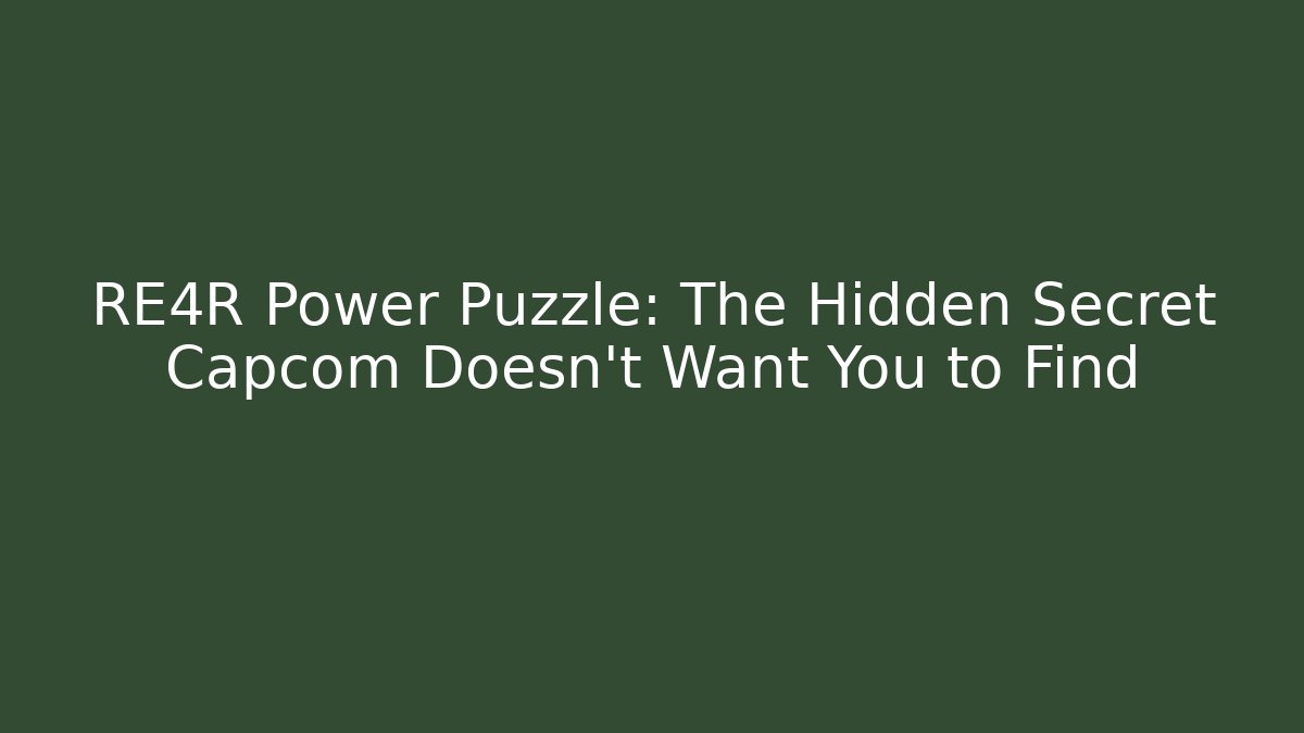 RE4R Power Puzzle: The Hidden Secret Capcom Doesn’t Want You to Find