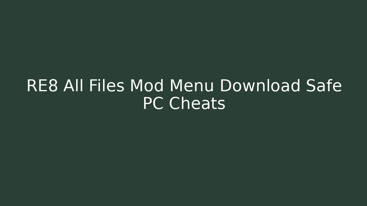 RE8 All Files Mod Menu Download Safe PC Cheats - Critter Realm