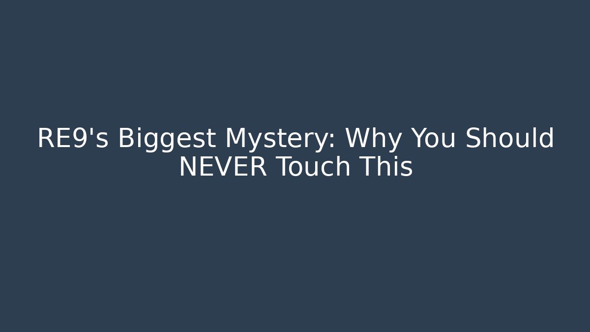 RE9's Biggest Mystery: Why You Should NEVER Touch This
