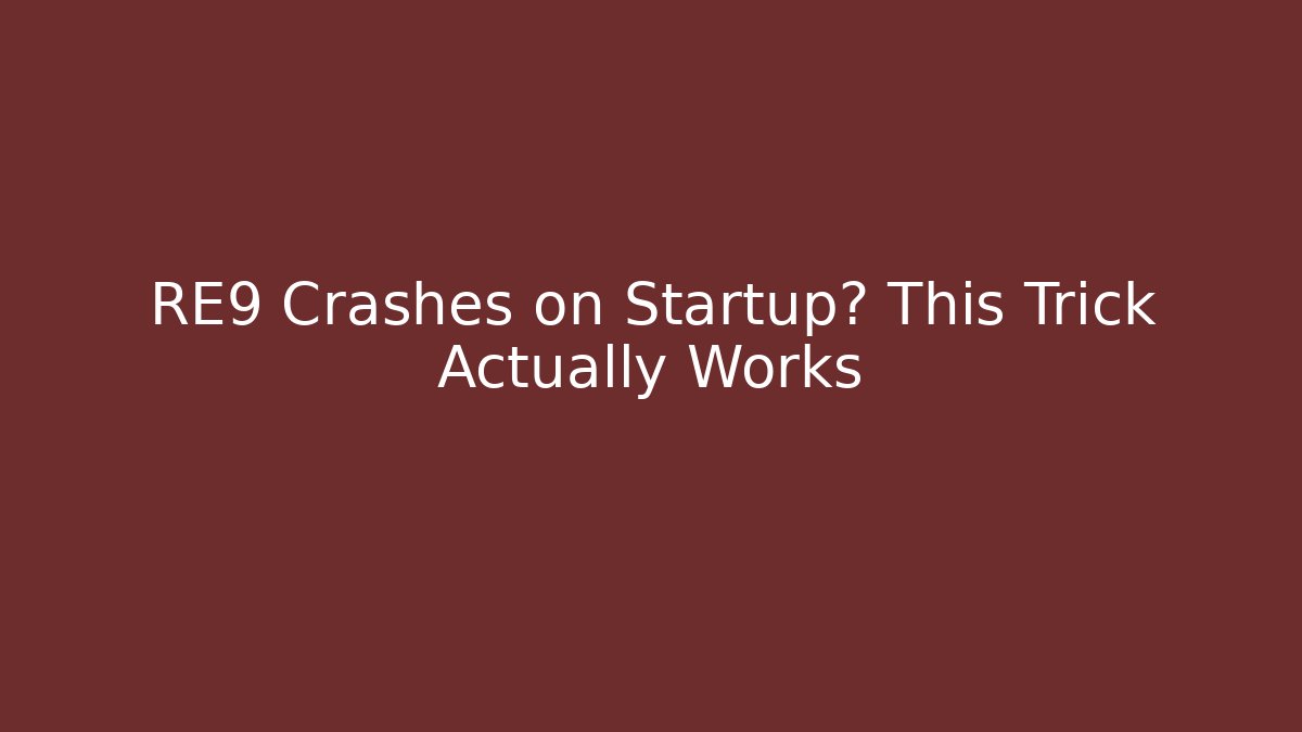 RE9 Crashes on Startup? This Trick Actually Works