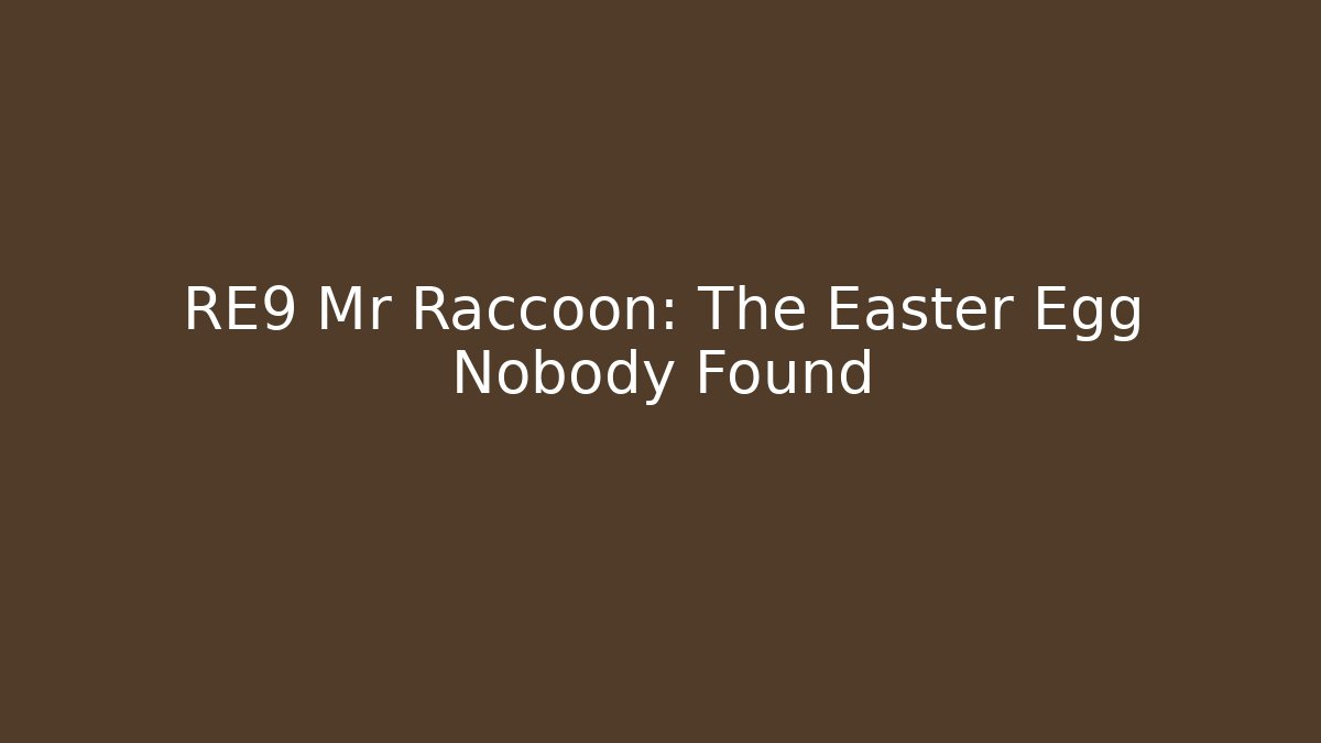 RE9 Mr Raccoon: The Easter Egg Nobody Found