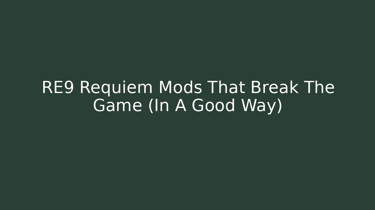 RE9 Requiem Mods That Break The Game (In A Good Way)