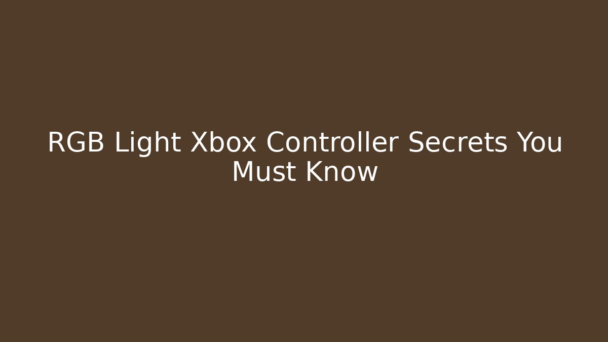 RGB Light Xbox Controller Secrets You Must Know