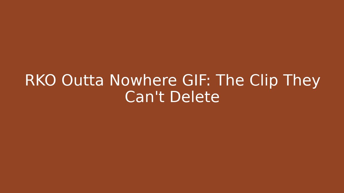 RKO Outta Nowhere GIF: The Clip They Can't Delete
