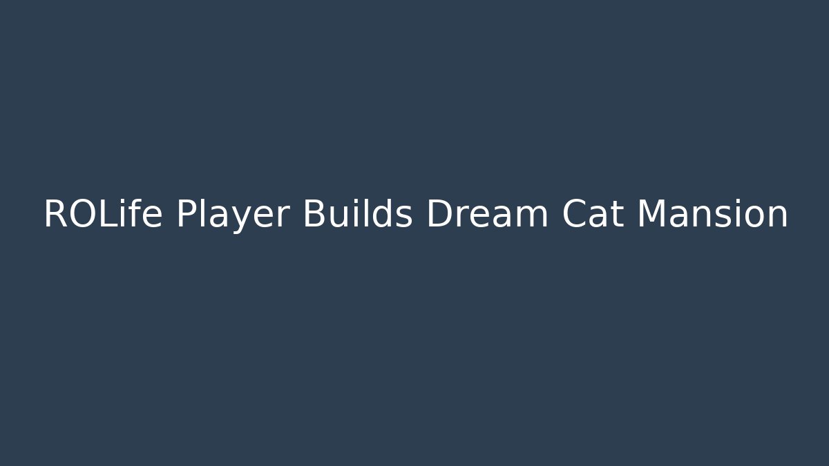 ROLife Player Builds Dream Cat Mansion