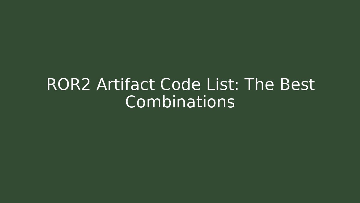 ROR2 Artifact Code List: The Best Combinations - Critter Realm