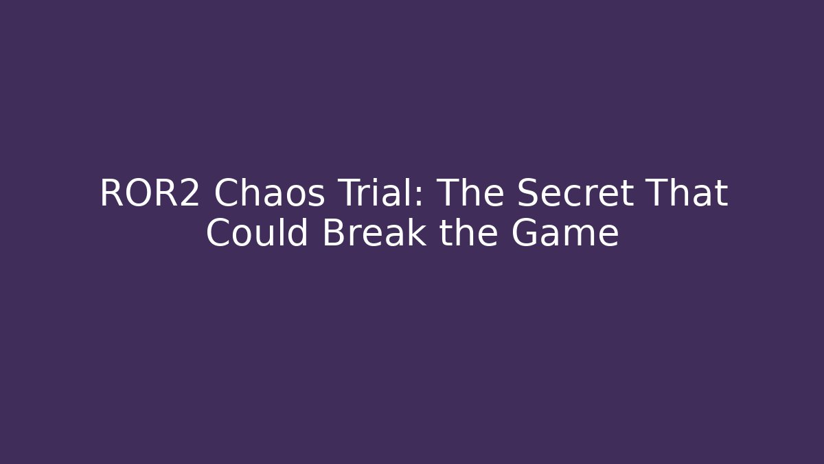 ROR2 Chaos Trial: The Secret That Could Break the Game