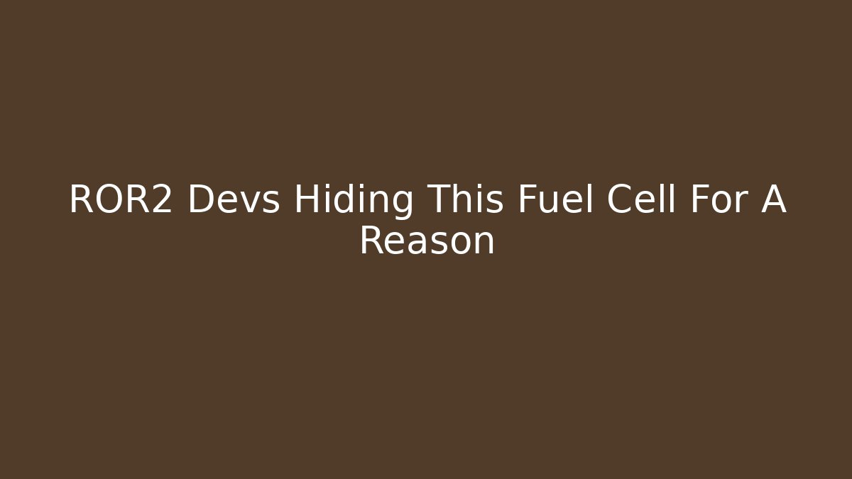 ROR2 Devs Hiding This Fuel Cell For A Reason