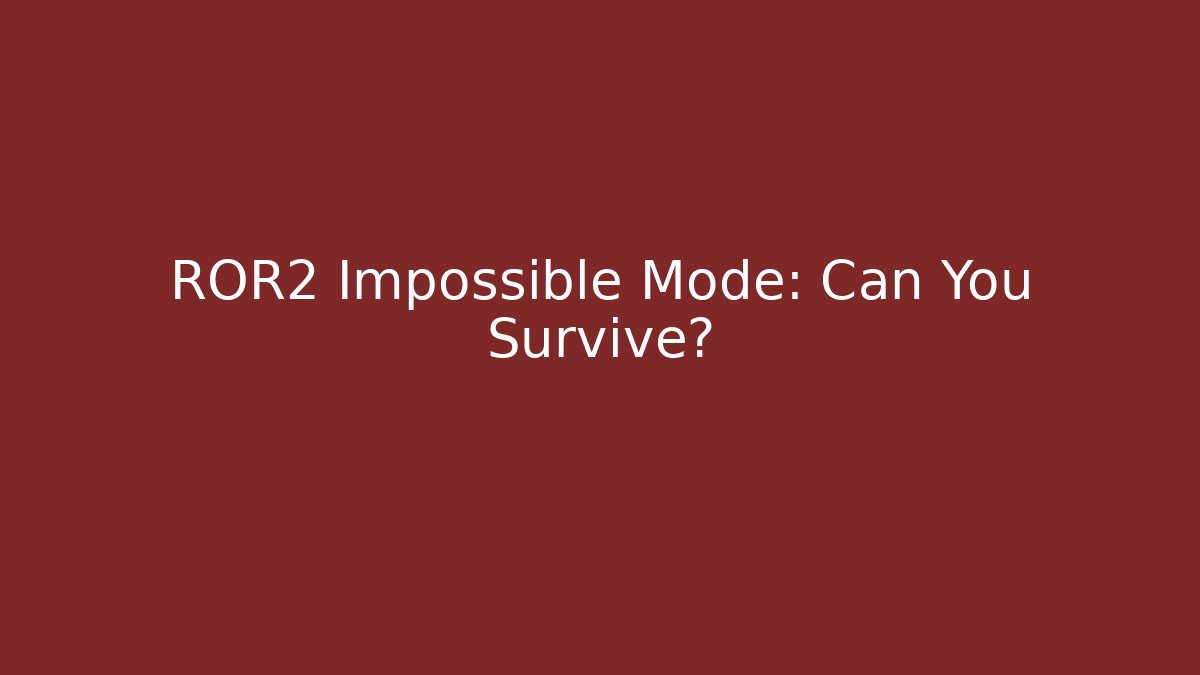 ROR2 Impossible Mode: Can You Survive?
