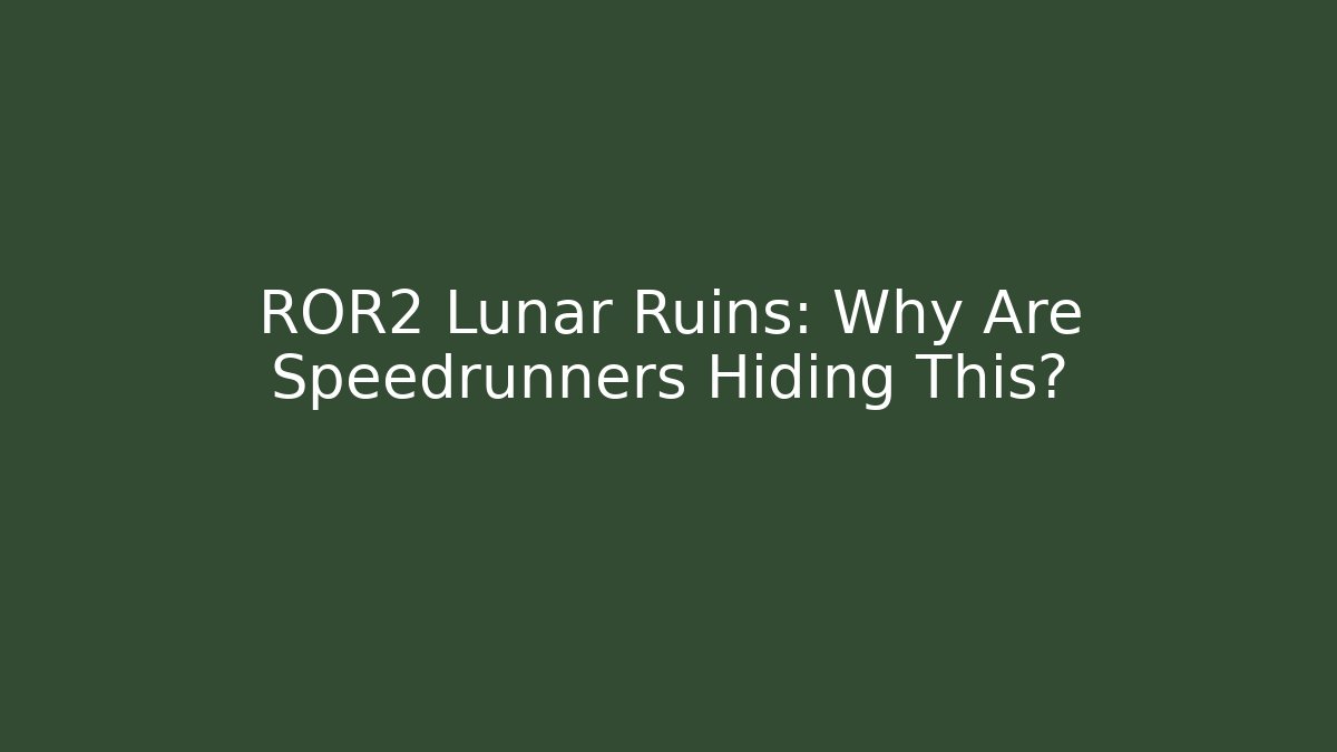 ROR2 Lunar Ruins: Why Are Speedrunners Hiding This?