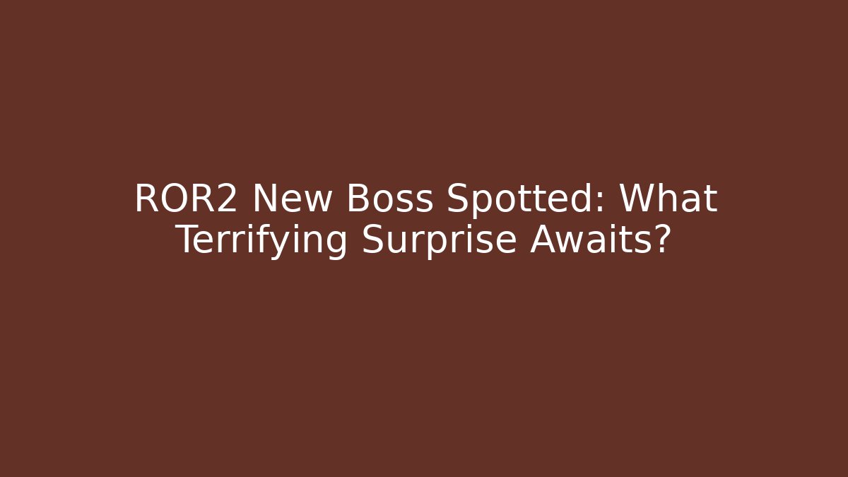 ROR2 New Boss Spotted: What Terrifying Surprise Awaits? - Critter Realm