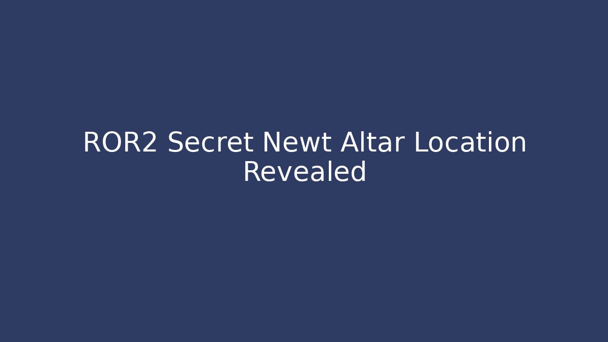 ROR2 Secret Newt Altar Location Revealed