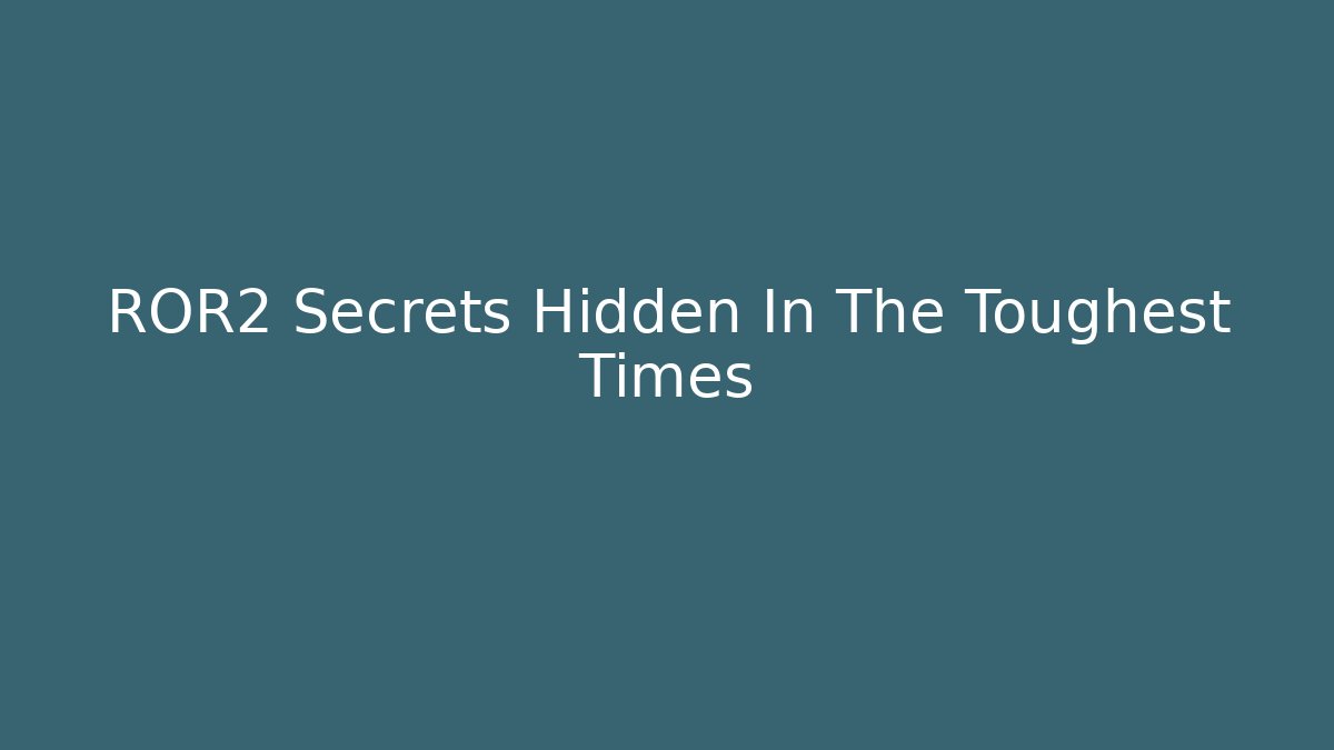 ROR2 Secrets Hidden In The Toughest Times