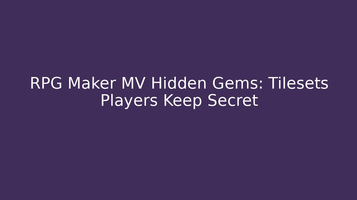 RPG Maker MV Hidden Gems: Tilesets Players Keep Secret