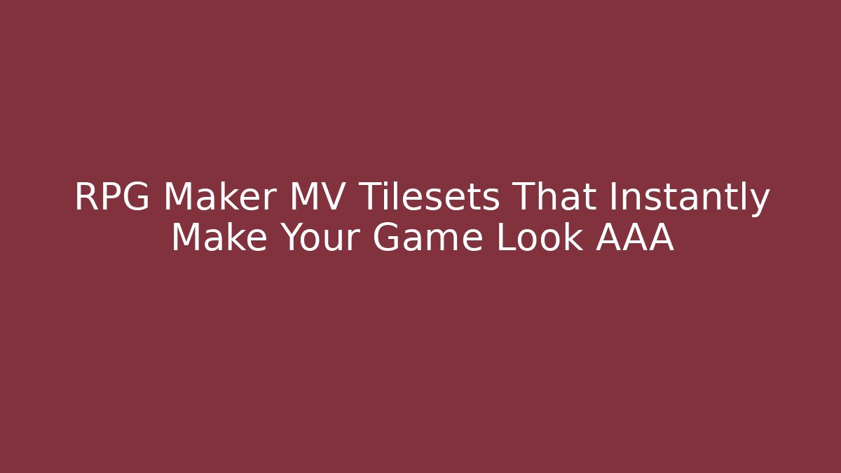 RPG Maker MV Tilesets That Instantly Make Your Game Look AAA