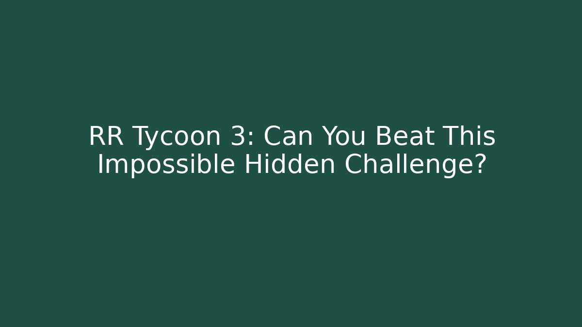 RR Tycoon 3: Can You Beat This Impossible Hidden Challenge? - Critter Realm