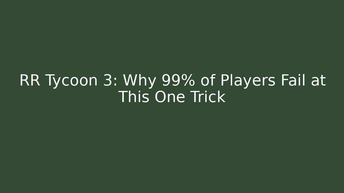 RR Tycoon 3: Why 99% of Players Fail at This One Trick