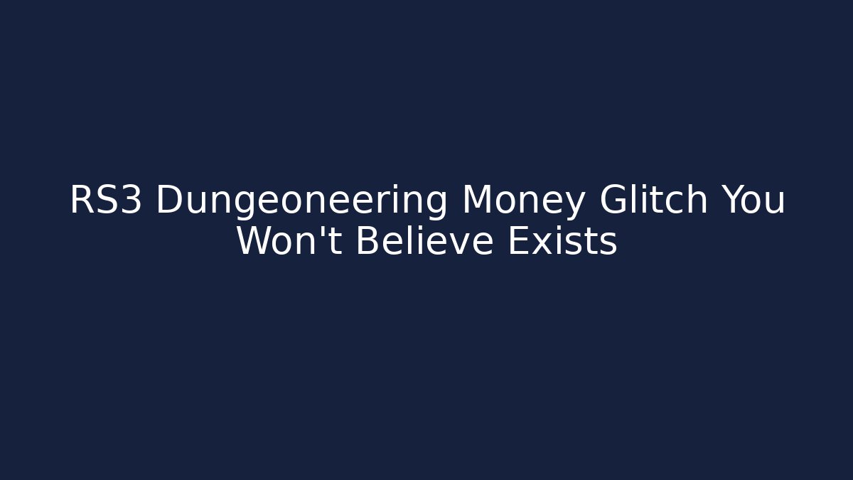RS3 Dungeoneering Money Glitch You Won't Believe Exists