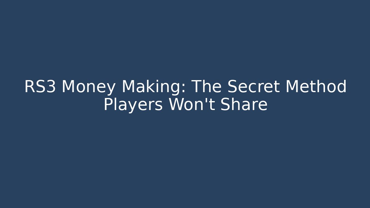 RS3 Money Making: The Secret Method Players Won’t Share - Critter Realm
